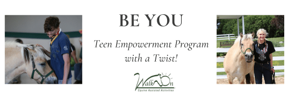 banner with text that reads be you: teen empowerment program with a twist!. Includes two photos, one of a young blonde girl smiling and holding the lead rope of a pony named Little. The other photo is of a teen boy in the process of giving Little a hug.